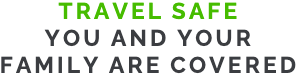 Travel safe you and your family are covered